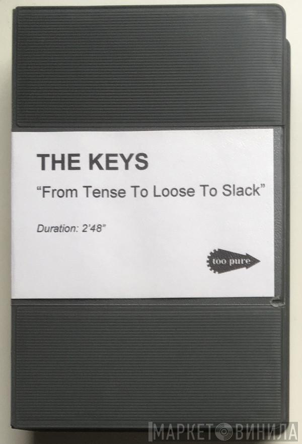  The Keys  - From Tense To Loose To Slack