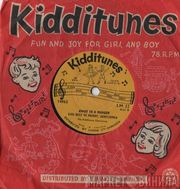  The Kidditune Choiristers  - Good King Wenceslas / O Come All Ye Faithful / Away In The Manger / God Rest Ye Merry Gentlemen