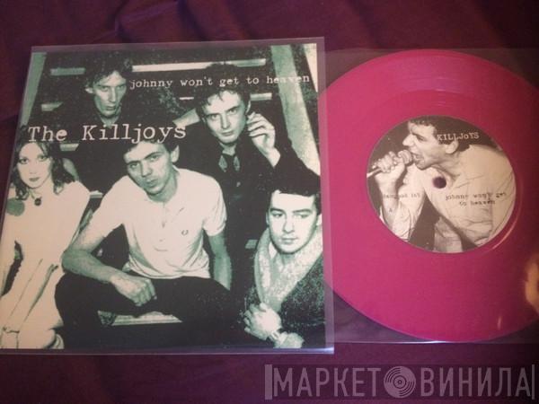  The Killjoys  - Johnny Won't Get To Heaven