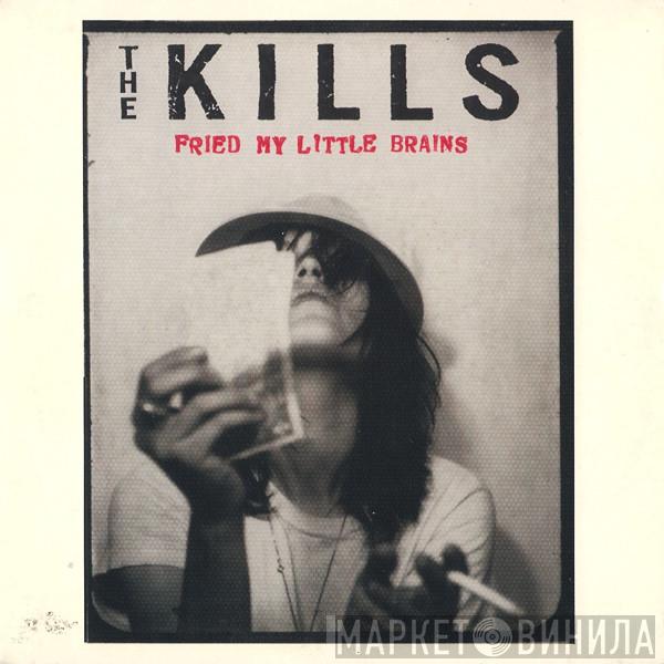The Kills - Fried My Little Brains
