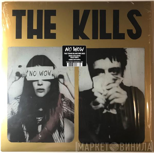The Kills - No Wow - The Tchad Blake Mix 2022