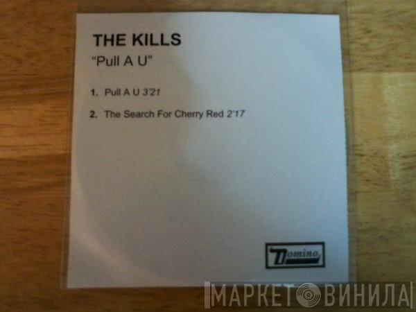 The Kills - Pull A U