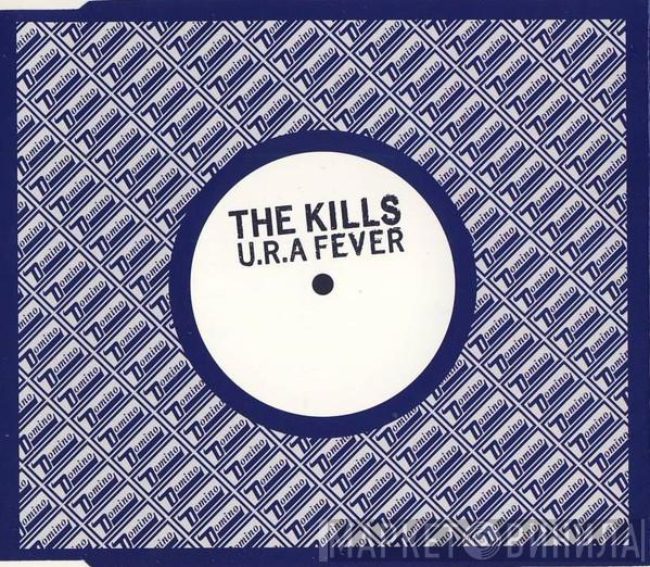 The Kills - U.R.A Fever