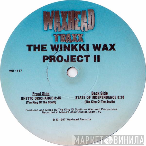  The King Of The South  - The Winkki Wax Project II
