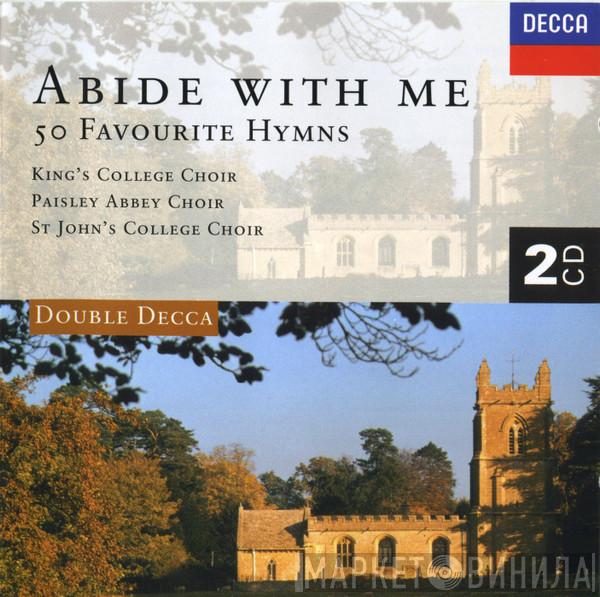 The King's College Choir Of Cambridge, St. John's College Choir, The Choir Of Paisley Abbey - Abide With Me, 50 Favourite Hymns