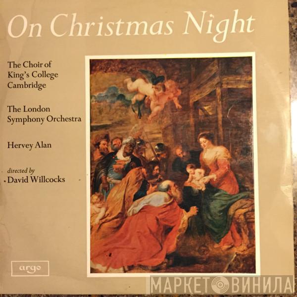 , The King's College Choir Of Cambridge , The London Symphony Orchestra Directed By Hervey Alan  David Willcocks  - On Christmas Night