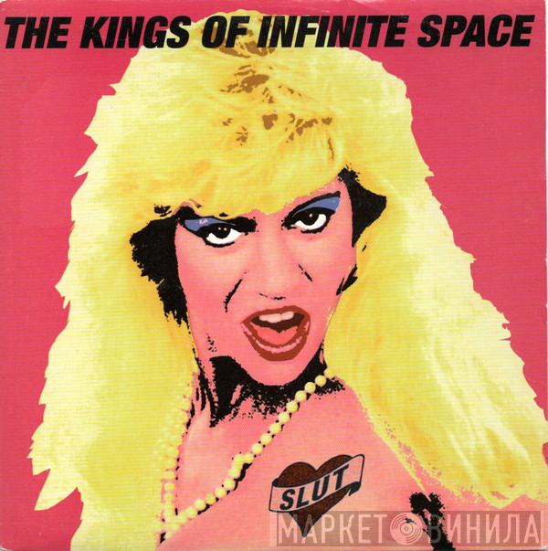 The Kings Of Infinite Space - Slut (That I’m Livin’ With)