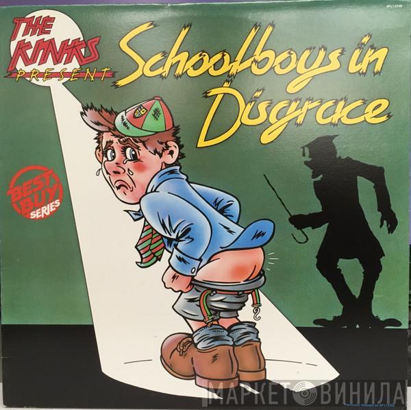  The Kinks  - The Kinks Present Schoolboys In Disgrace