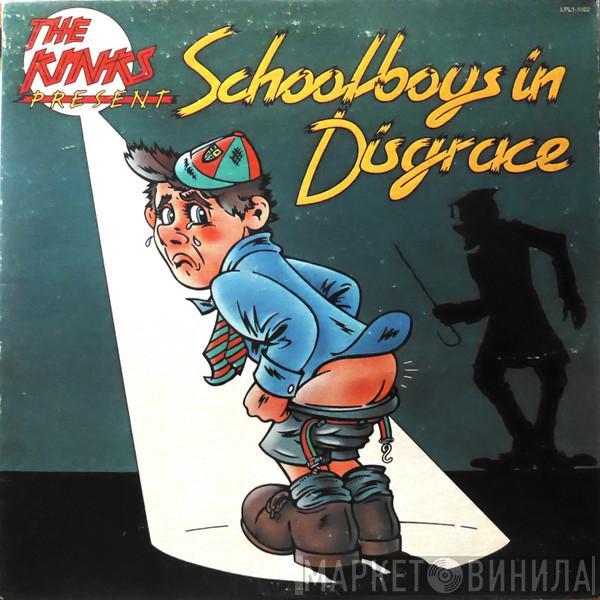  The Kinks  - The Kinks Present Schoolboys In Disgrace