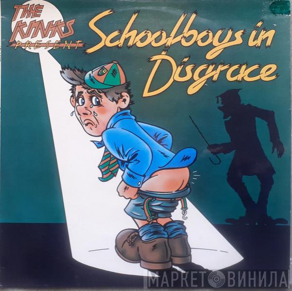  The Kinks  - The Kinks Present Schoolboys In Disgrace