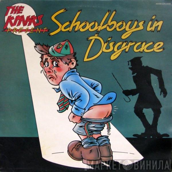 The Kinks  - The Kinks Present Schoolboys In Disgrace