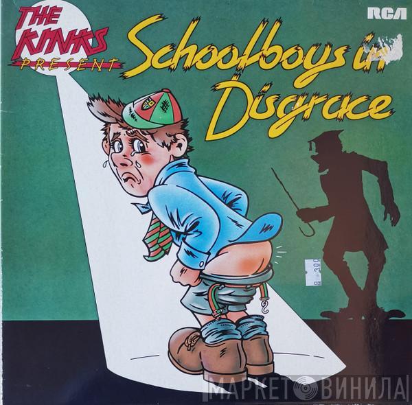  The Kinks  - The Kinks Present Schoolboys In Disgrace
