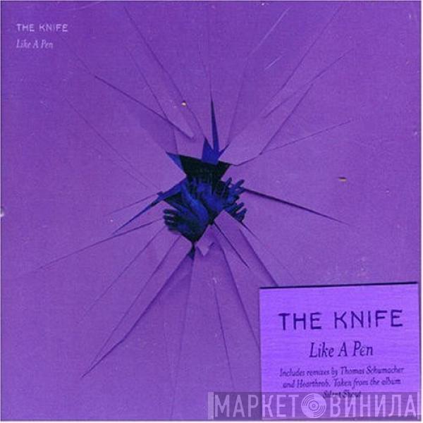  The Knife  - Like A Pen