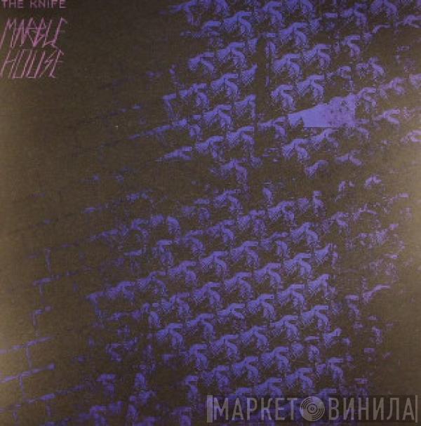 The Knife - Marble House