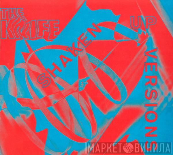 The Knife - Shaken Up Versions