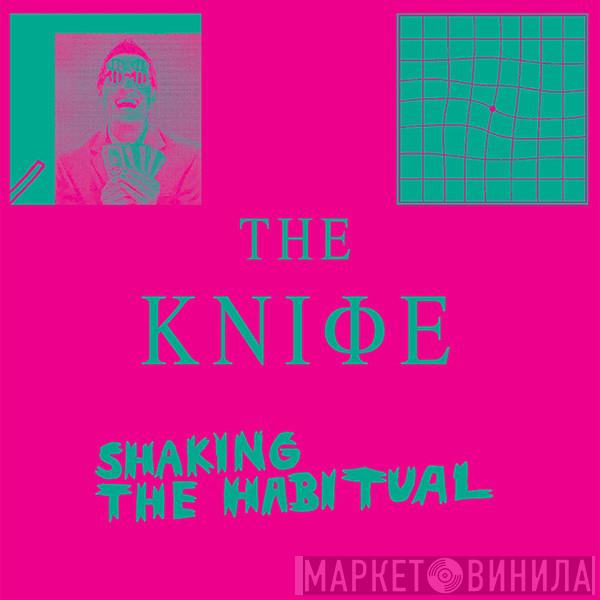  The Knife  - Shaking The Habitual