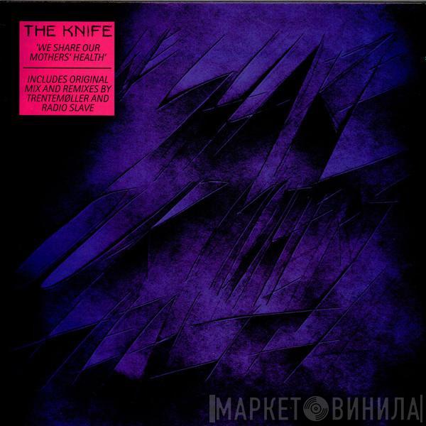 The Knife - We Share Our Mothers' Health