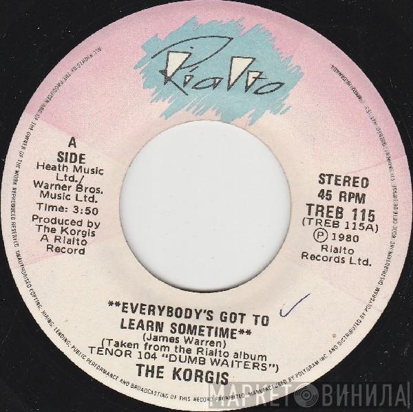  The Korgis  - Everybody's Got To Learn Sometime / Love Ain't Too Far Away