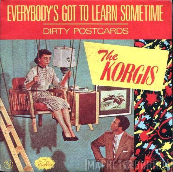  The Korgis  - Everybody's Got To Learn Sometime