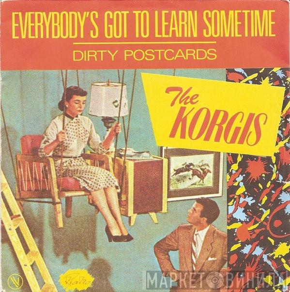  The Korgis  - Everybody's Got To Learn Sometime