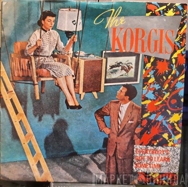  The Korgis  - Everybody's Got To Learn Sometime