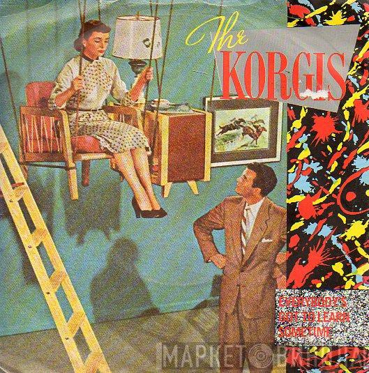  The Korgis  - Everybody's Got To Learn Sometime
