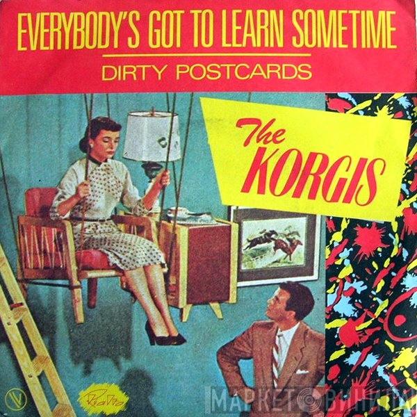  The Korgis  - Everybody's Got To Learn Sometime