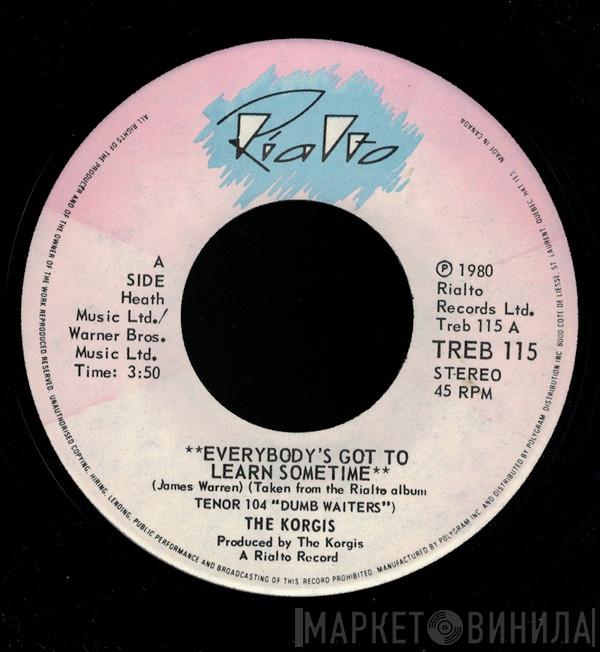  The Korgis  - Everybody's Got To Learn Sometime