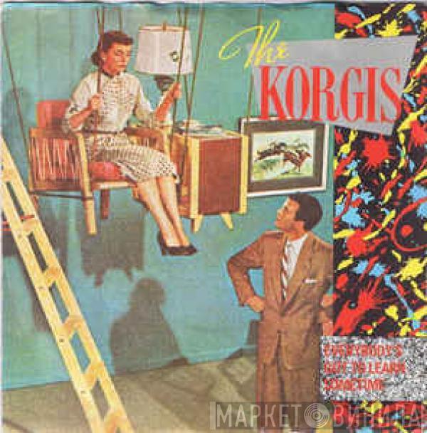  The Korgis  - Everybody's Got To Learn Sometime