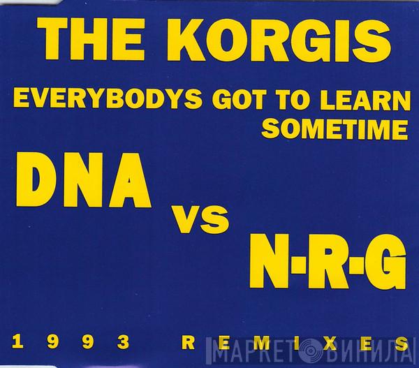  The Korgis  - Everybodys Got To Learn Sometime (DNA vs N·R·G 1993 Remixes)