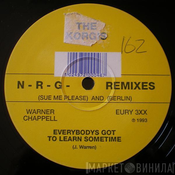  The Korgis  - Everybodys Got To Learn Sometime (N-R-G Remixes)