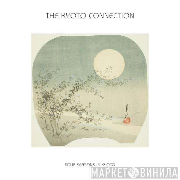 The Kyoto Connection - Four Seasons In Kyoto