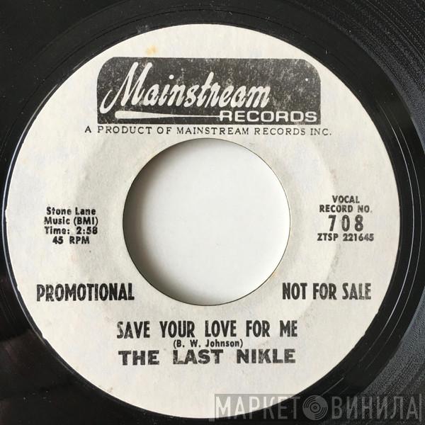 The Last Nikle - Save Your Love For Me