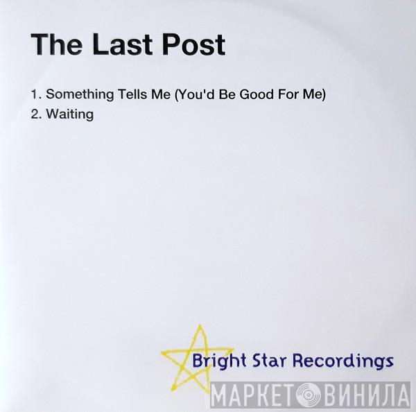 The Last Post - Something Tells Me (You'd Be Good For Me) / Waiting