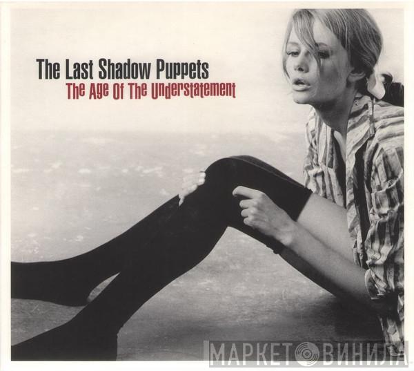 The Last Shadow Puppets - The Age Of The Understatement