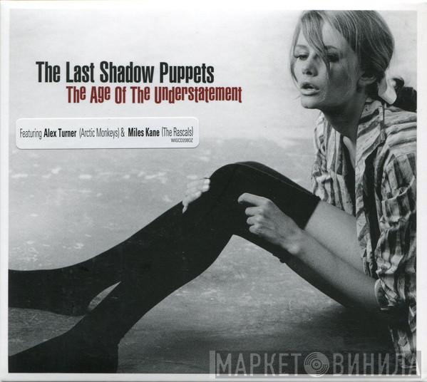  The Last Shadow Puppets  - The Age Of The Understatement