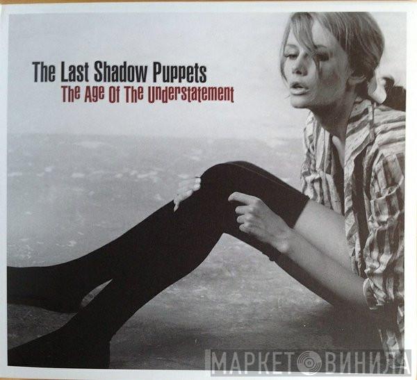  The Last Shadow Puppets  - The Age Of The Understatement
