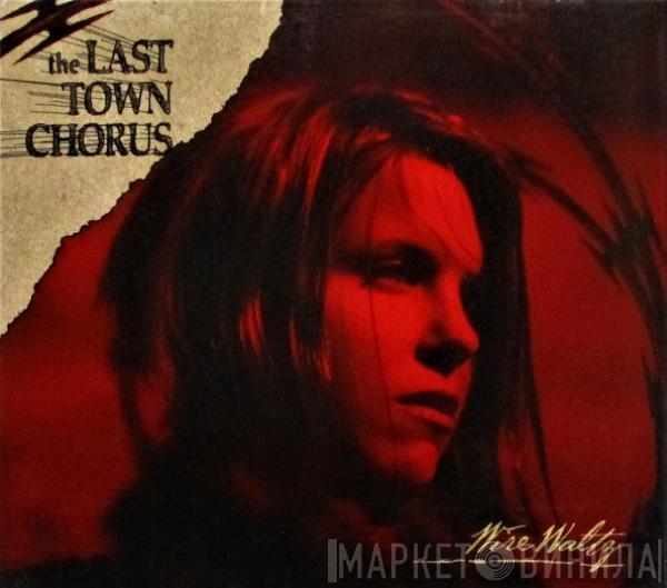 The Last Town Chorus - Wire Waltz