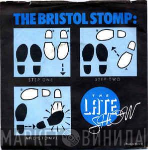  The Late Show  - Bristol Stomp
