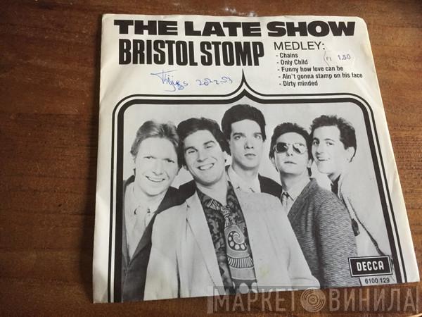  The Late Show  - Bristol Stomp