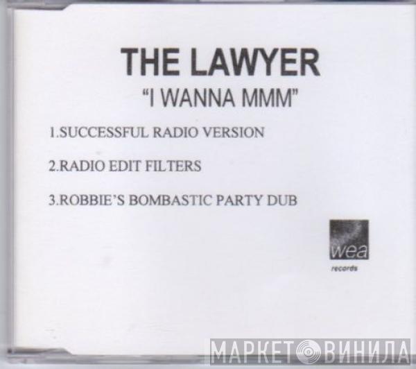 The Lawyer - I Wanna Mmm