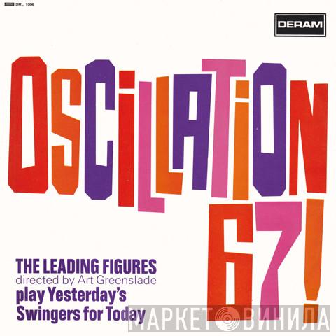 The Leading Figures - Oscillation 67!