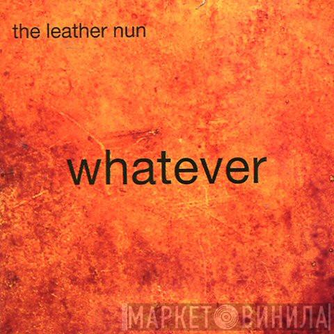 The Leather Nun - Whatever