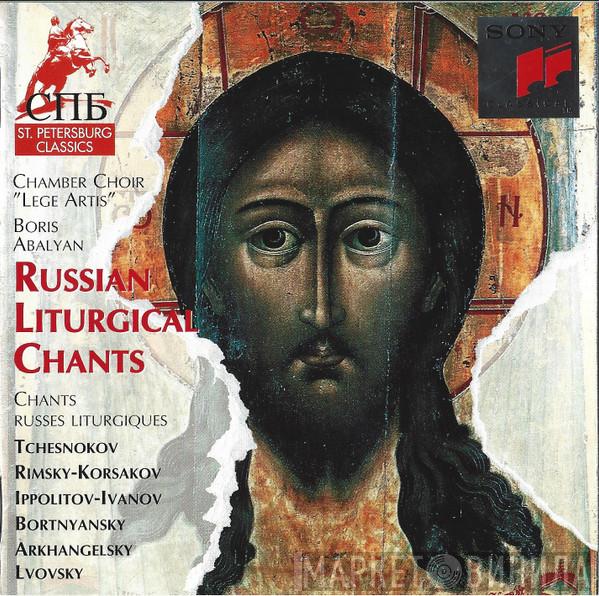 , The Lege Artis Chamber Choir , Борис Абальян , Pavel Chesnokov , Nikolai Rimsky-Korsakov , Mikhail Ippolitov-Ivanov , Dimitrij Bortniansky , Alexander Arkhangelski  Григорий Львовский  - Russian Liturgical Chants