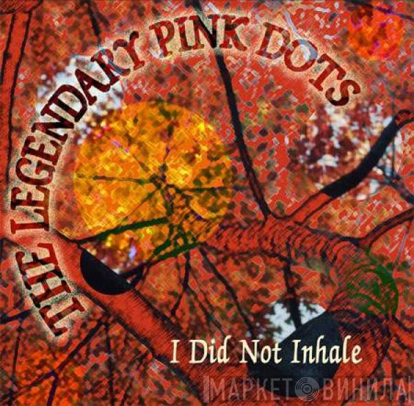 The Legendary Pink Dots - I Did Not Inhale