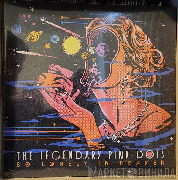 The Legendary Pink Dots - So Lonely In Heaven