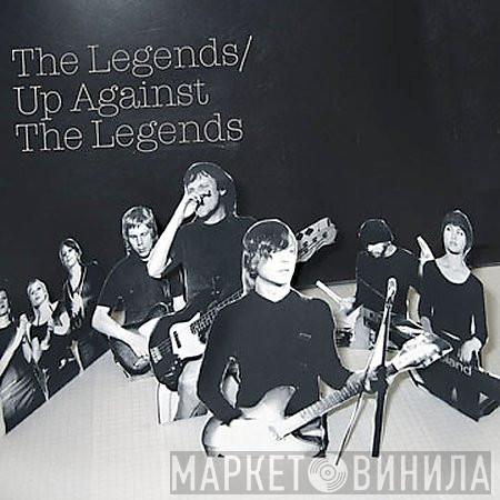 The Legends - Up Against The Legends