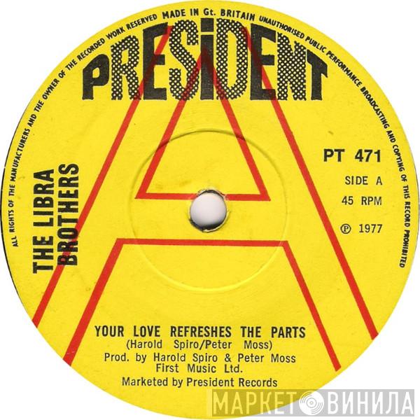 The Libra Brothers - Your Love Refreshes The Parts