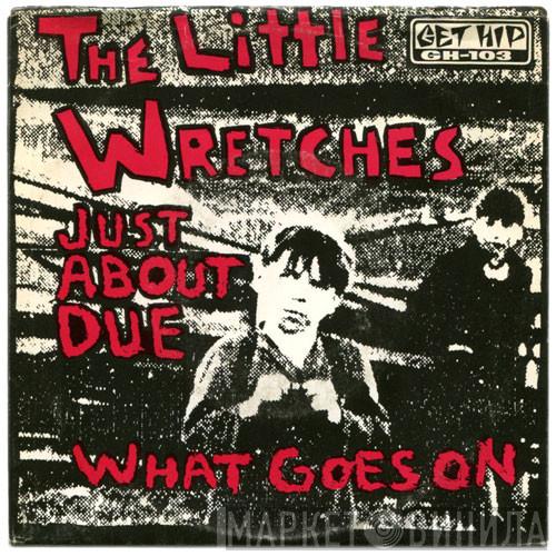 The Little Wretches - Just About Due