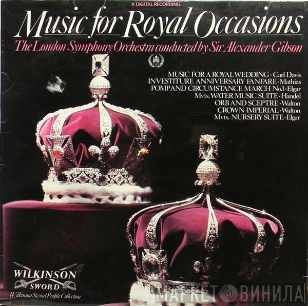 The London Symphony Orchestra, Alexander Gibson - Music For Royal Occasions